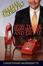 For Free And For Fun: How To Ask For The Appointment And Get It
