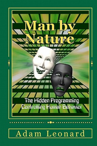 Man By Nature: The Hidden Programming Controlling Human Behavior