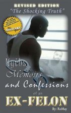 Myths, Memoirs and Confessions of an Ex-Felon