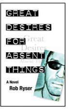 Great Desires for Absent Things
