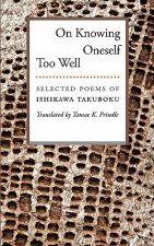 On Knowing Oneself Too Well: Selected Poems of Ishikawa Takuboku