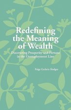 Redefining the Meaning of Wealth: Discovering Prosperity and Fortune in the Unemployment Line