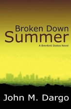 Broken Down Summer: A Brenford Stokes Novel