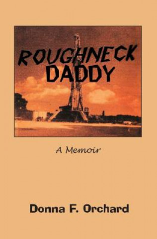 Roughneck Daddy: : A Memoir