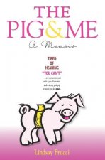 The Pig and Me: A Memoir