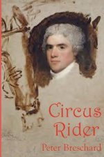 Circus Rider: A Novel History of the First American Circus