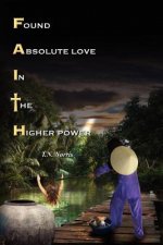 Faith: Found Absolute Love In The Higher Power