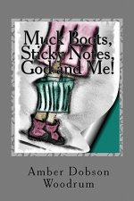 Muck Boots, Sticky Notes, God and Me!