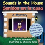 Sounds in the House - Sonidos en la casa: A Mystery (In English and Spanish)