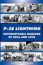 P-38 LIGHTNING Unforgettable Missions of Skill and Luck