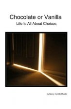 Chocolate or Vanilla: Life Is All About Choices