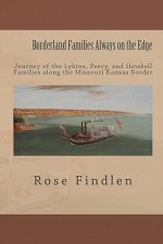 Borderland Families Always on the Edge: Journey of the Lykins, Peery, and Heiskell Families along the Missouri Kansas Border