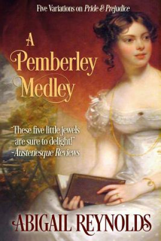 A Pemberley Medley: Five Pride & Prejudice Variations
