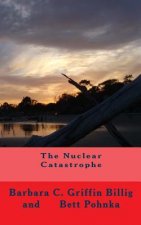 The Nuclear Catastrophe: A Fiction Novel of Survival