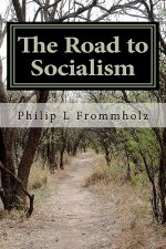 The Road to Socialism: A Choice Between Capitalism and Socialism