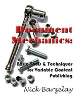 Document Mechanics: Basic Tools & Techniques for Variable Content Publishing