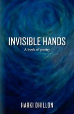 Invisible Hands: A book of poetry