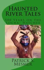 Haunted River Tales: 500 Years on the Loxahatchee