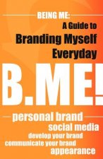 Being Me: A Guide to Branding Myself Everyday