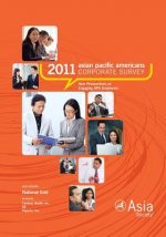 2011 Asian Pacific Americans Corporate Survey Report: New Perspectives on Engaging APA Employees