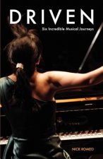 Driven: Six Incredible Musical Journeys