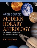 Open Source Modern Horary Astrology: Tips, Techniques & Best Practices for a 21st Century Approach