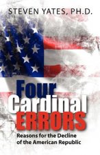 Four Cardinal Errors: Reasons for the Decline of the American Republic