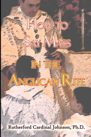 How to Say Mass in the Anglican Rite