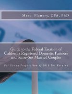 Guide to the Federal Taxation of California Registered Domestic Partners and Same-Sex Married Couples: For use in Preparation of 2010 Tax Returns