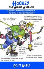 Hockey for Weekend Warriors: A Guide to Everything from Skates to Slap Shots to Separated Shoulders
