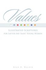 Values: Illustrated Scriptures for Latter-day Saint Young Women.