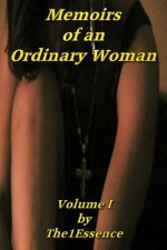 Memoirs of An Ordinary Woman: Volume I