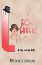 L. is for Sayers: A Play in Five Acts
