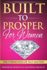 Built To Prosper For Women: The Principles of Self Mastery