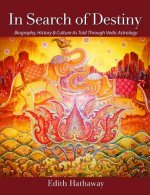 In Search of Destiny: Biography, History & Culture As Told Through Vedic Astrology
