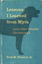 Lessons I Learned From Myra: (and other valuable life lessons)