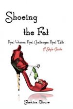 Shoeing the Fat: Real Women, Real Challenges, Real Talk