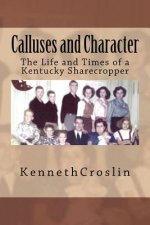 Calluses and Character: The Life and Times of a Kentucky Sharecropper