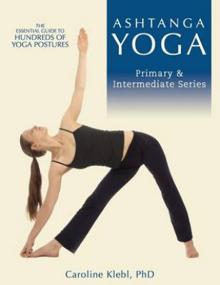 Ashtanga Yoga: Primary and Intermediate Series