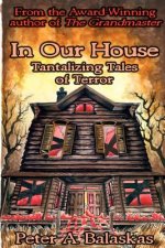 In Our House: Tantalizing Tales of Terror