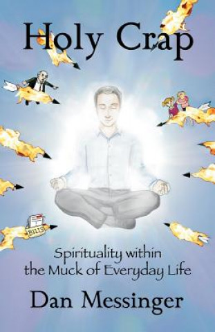Holy Crap: Spirituality with the Muck of Everyday Life