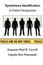 Eyewitness Identification: A Police Perspective