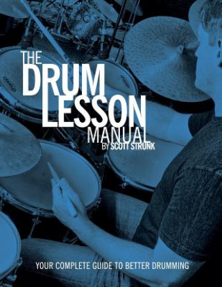 The Drum Lesson Manual: Your Complete Guide to Better Drumming