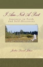 I Am Not a Poet: Journeys in Faith and Self-Discovery