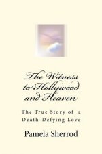 The Witness to Hollywood and Heaven