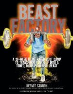 The Beast Factory: A 12-week illustrated boot camp to transform yourself into a toned, more powerful Beast