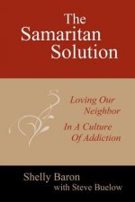 The Samaritan Solution: Loving Our Neighbor in a Culture of Addiction