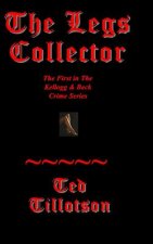 The Legs Collector: A Kellogg & Beck Novel