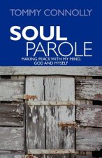 Soul Parole: Making Peace with My Mind, GOD and Myself