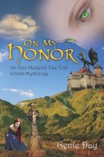 On My Honor: An Epic Medieval Tale Told in Irish Mythology